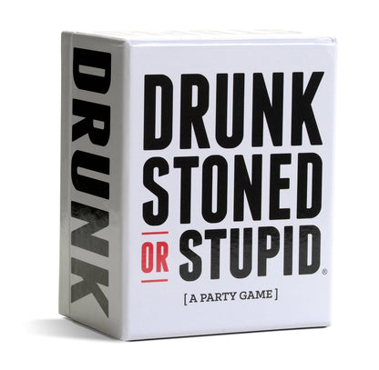 DRUNK STONED OR STUPID